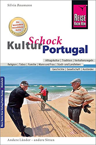 Reise Know-How KulturSchock Portugal: Alltagskultur, Traditionen, Verhaltensregeln, ... von Reise Know-How Rump GmbH